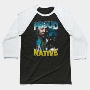 Indigenous Activism Proud Chieftain Native American | Indigenous Art Activism Tees For Native Americans Baseball T-Shirt